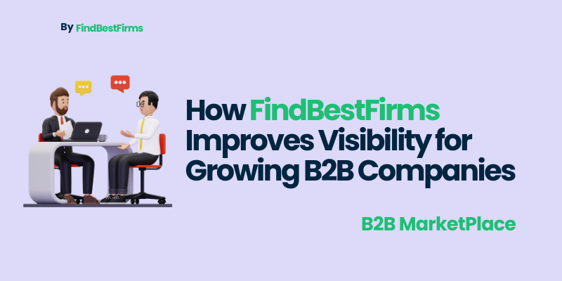 How FindBestFirms Improves Visibility for Growing B2B Companies